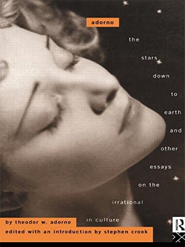 Adorno The Stars Down to Earth and Other Essays on the Irrational in Culture