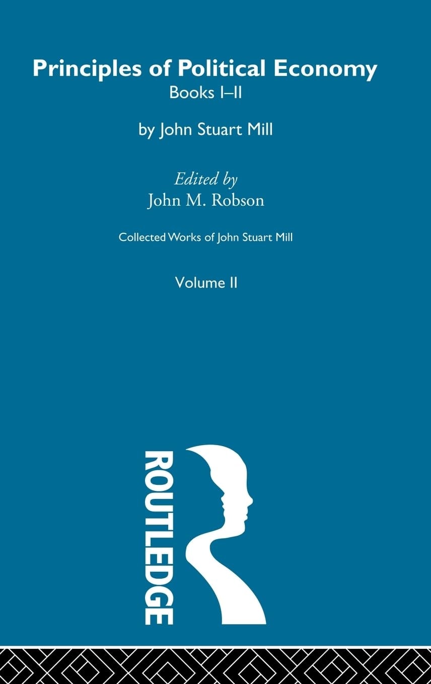 Principles of Political Economy With Some of Their Applications to Social Philosophy