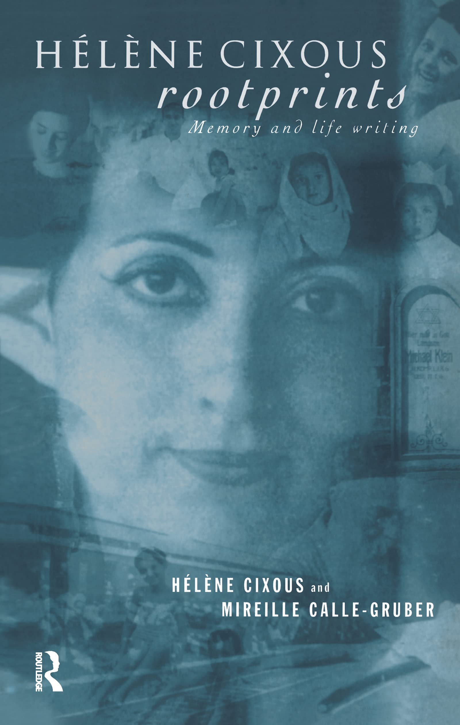Hélène Cixous, Rootprints Memory and Life Writing
