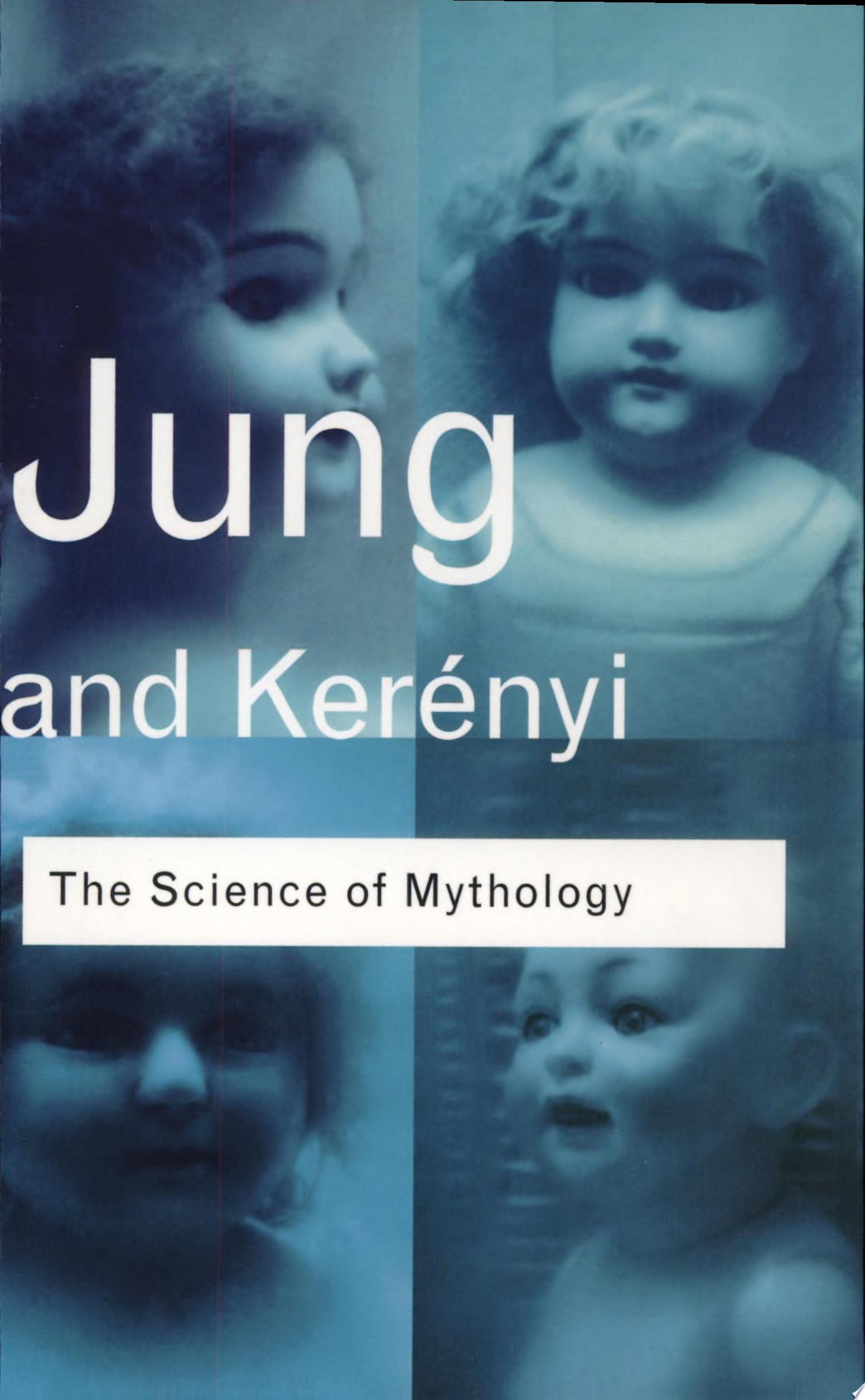 Science of Mythology Essays on the Myth of the Divine Child and the Mysteries of Eleusis