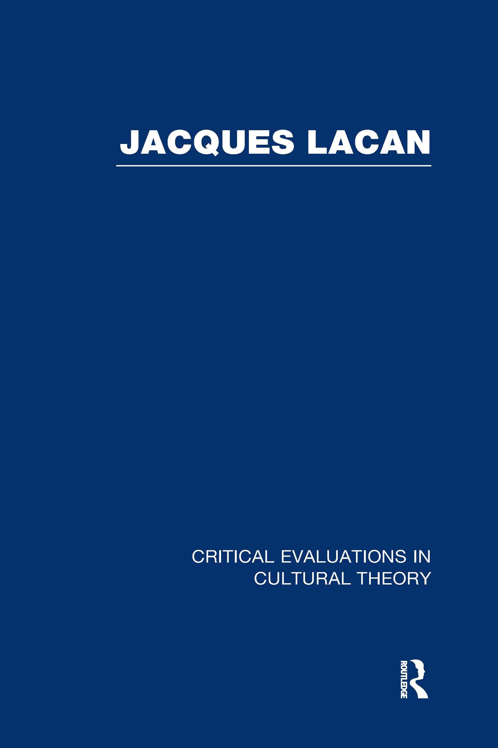 Jacques Lacan Critical Evaluations in Cultural Theory