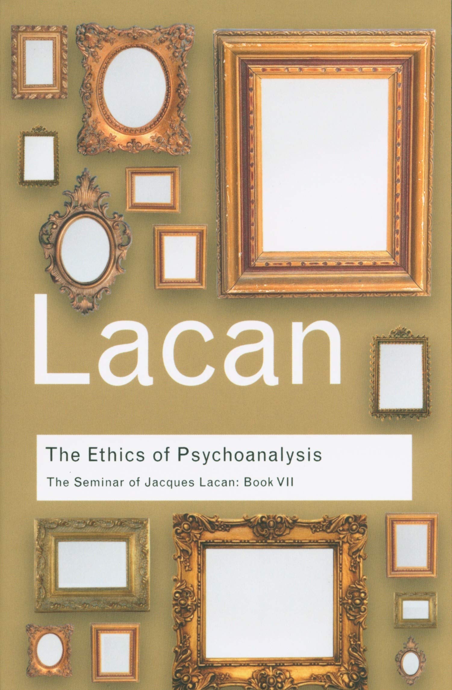 The Ethics of Psychoanalysis, 1959-1960 The Seminar of Jacques Lacan, Book VII