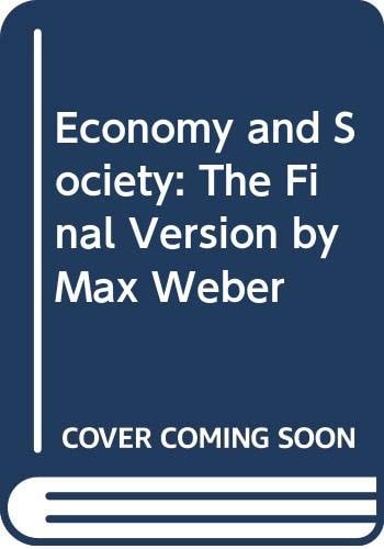 Economy and Society The Final Version by Max Weber