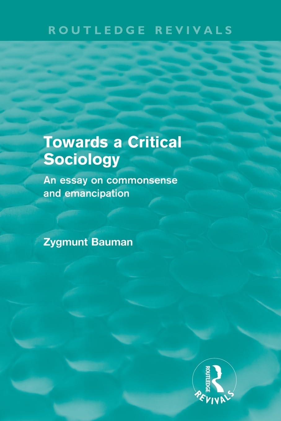 Towards a Critical Sociology An Essay on Commonsense and Emancipation