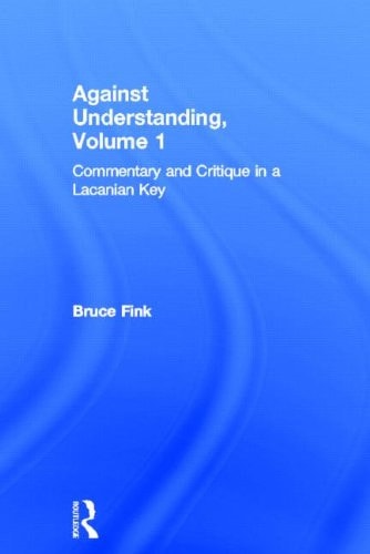 Against Understanding: Commentary and Critique in a Lacanian Key