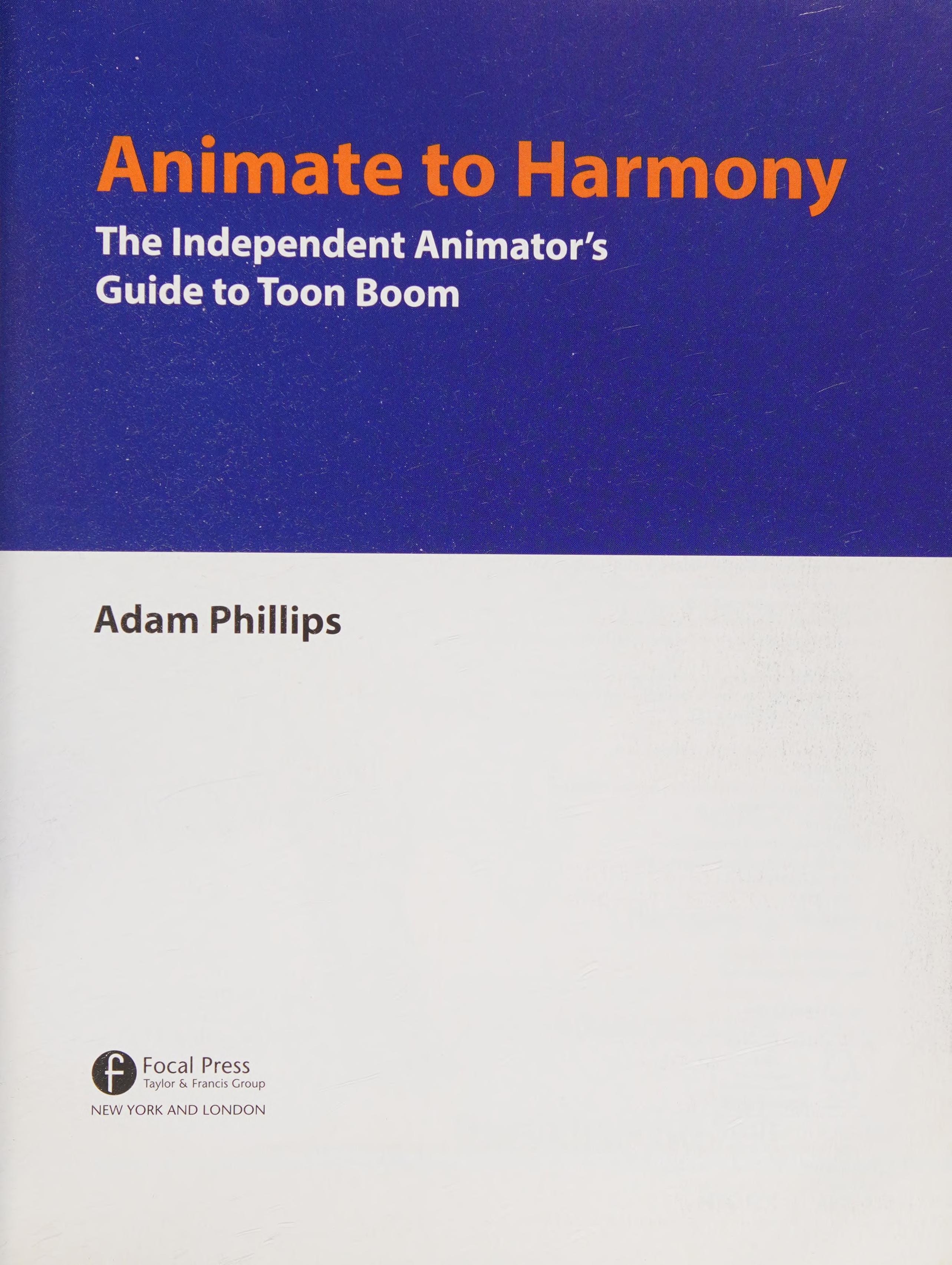 Animate to Harmony The Independent Animator's Guide to Toon Boom