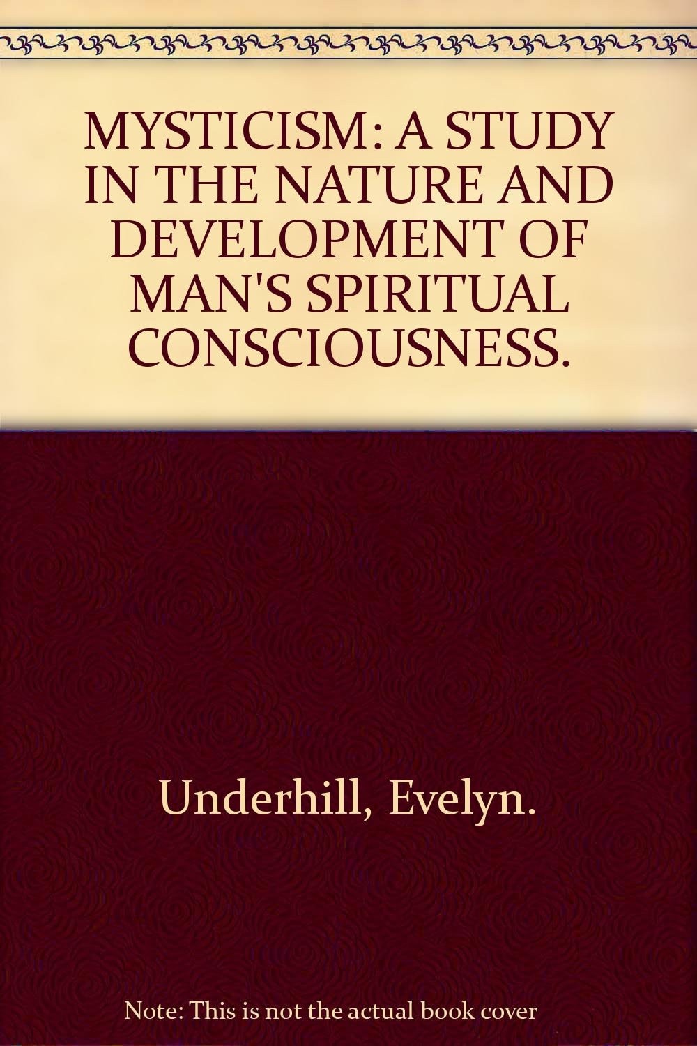 Mysticism A Study in the Nature and Development of Man's Spiritual Consciousness