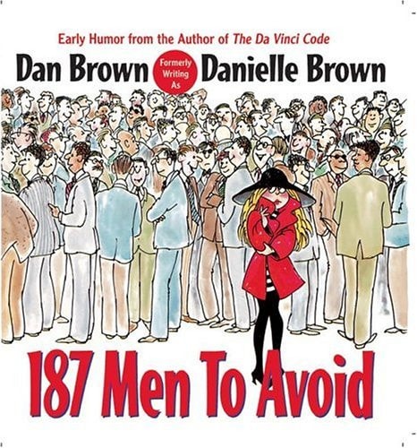 187 Men to Avoid A Survival Guide for the Romantically Frustrated Woman