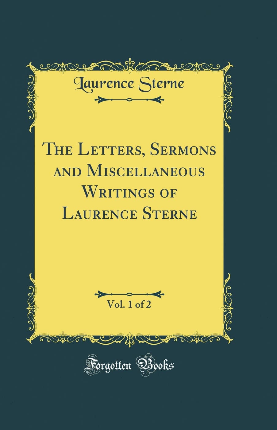 The Letters, Sermons and Miscellaneous Writings of Laurence Sterne, Vol. 2 of 2 (Classic Reprint)