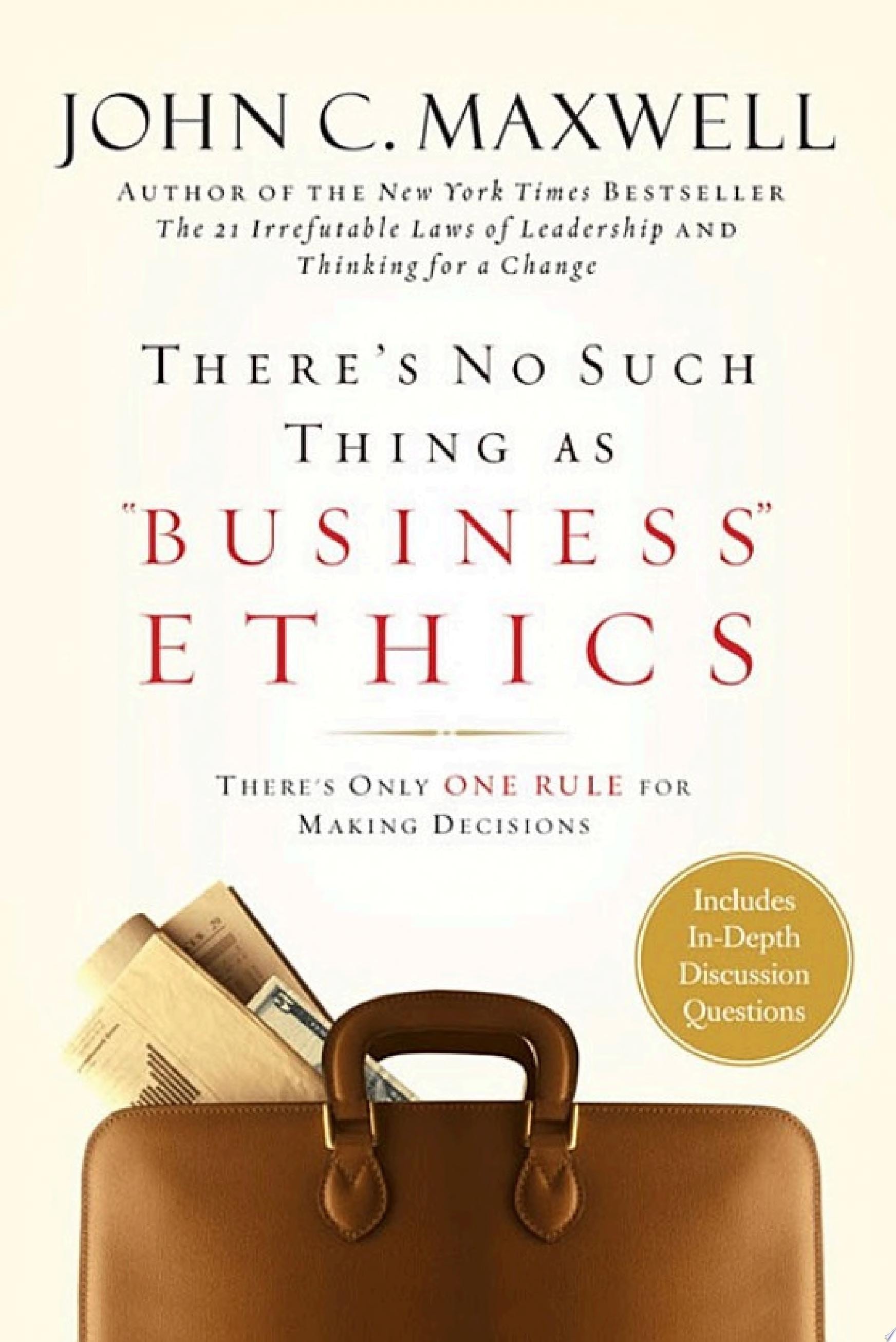 There's No Such Thing as "Business" Ethics There's Only One Rule for Making Decisions