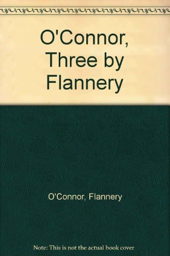 O'Connor, Three by Flannery