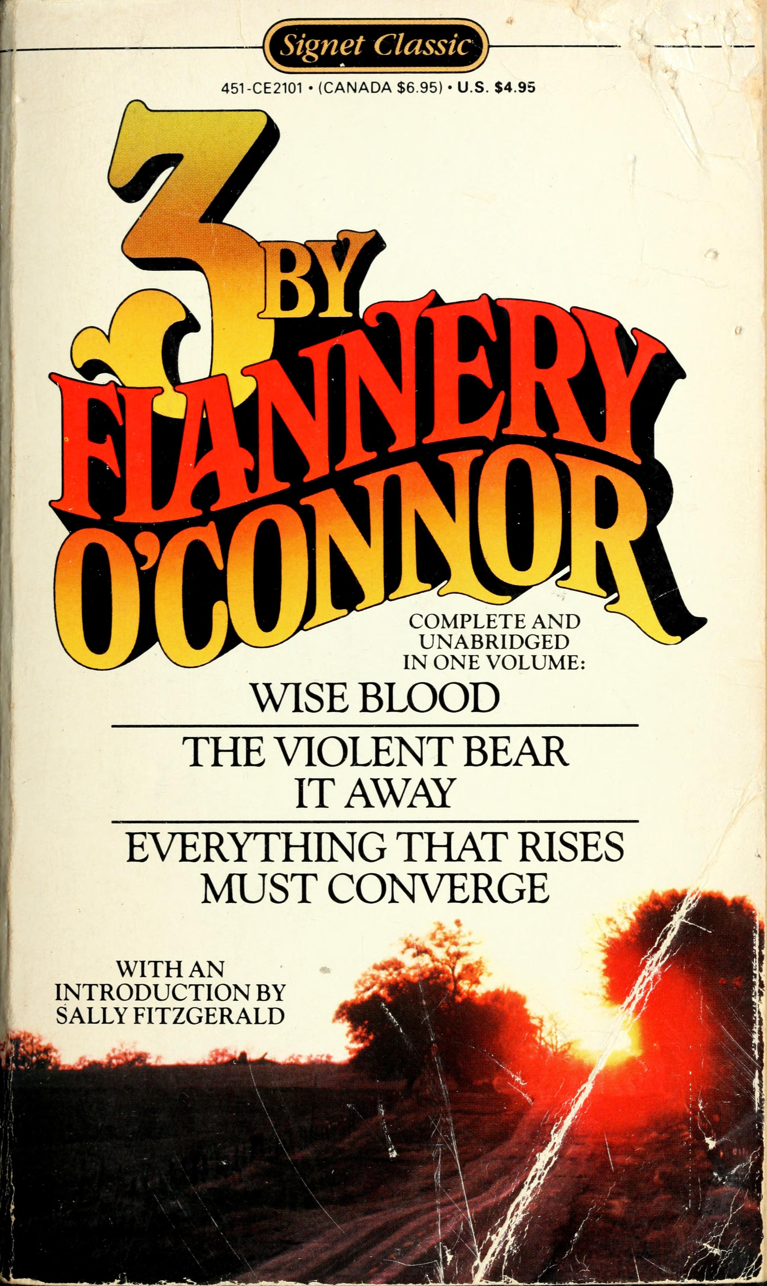 Three by Flannery O'Connor Wise Blood, The Violent Bear it Away, Everything that Rises Must Converge