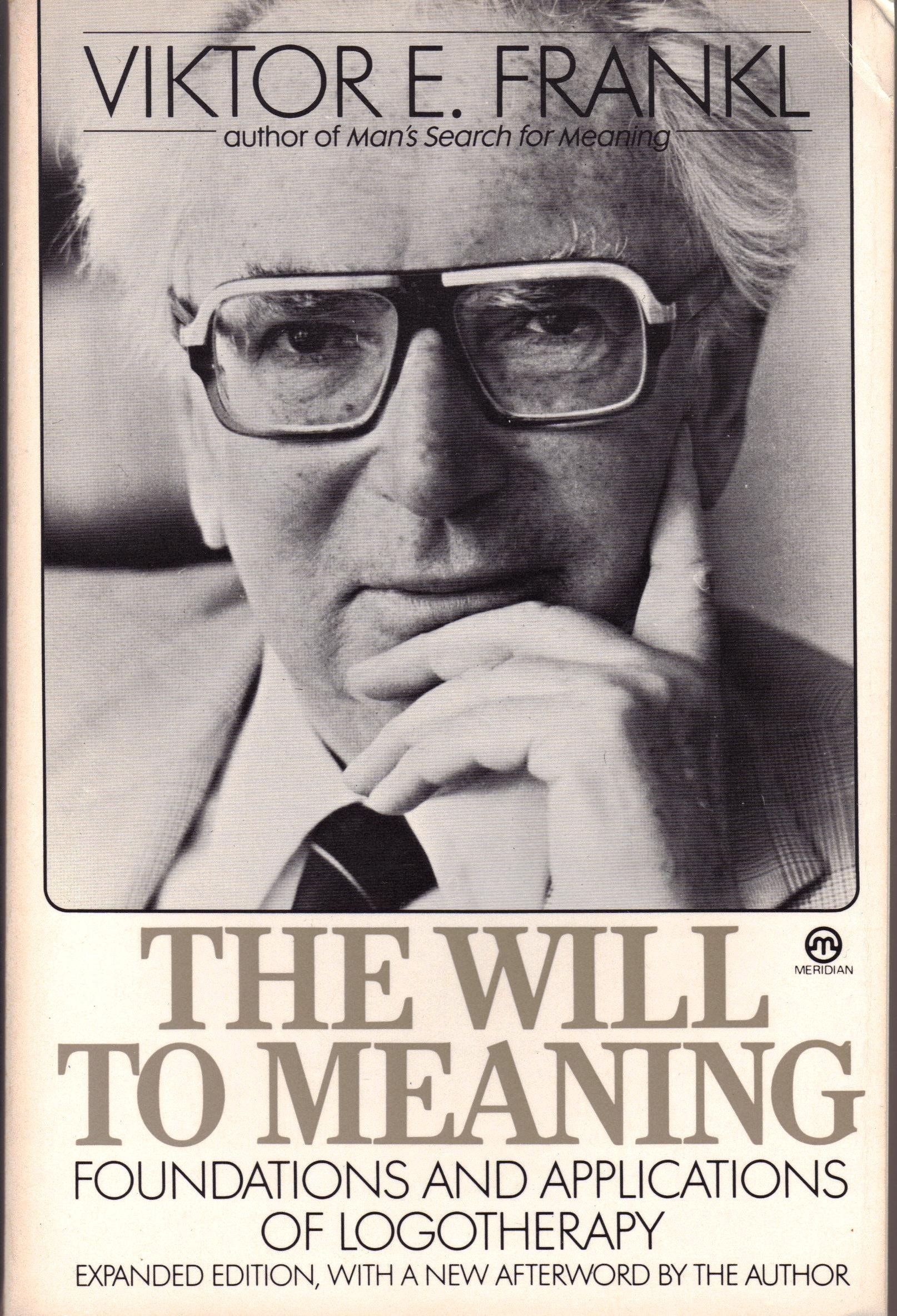 The Will to Meaning Foundations and Applications of Logotherapy