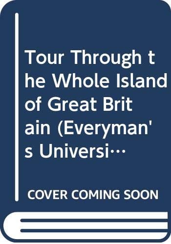A tour through the whole island of Great Britain (Everyman's university library ; 820)