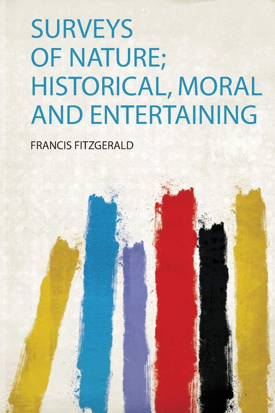 Surveys of Nature; Historical, Moral and Entertaining