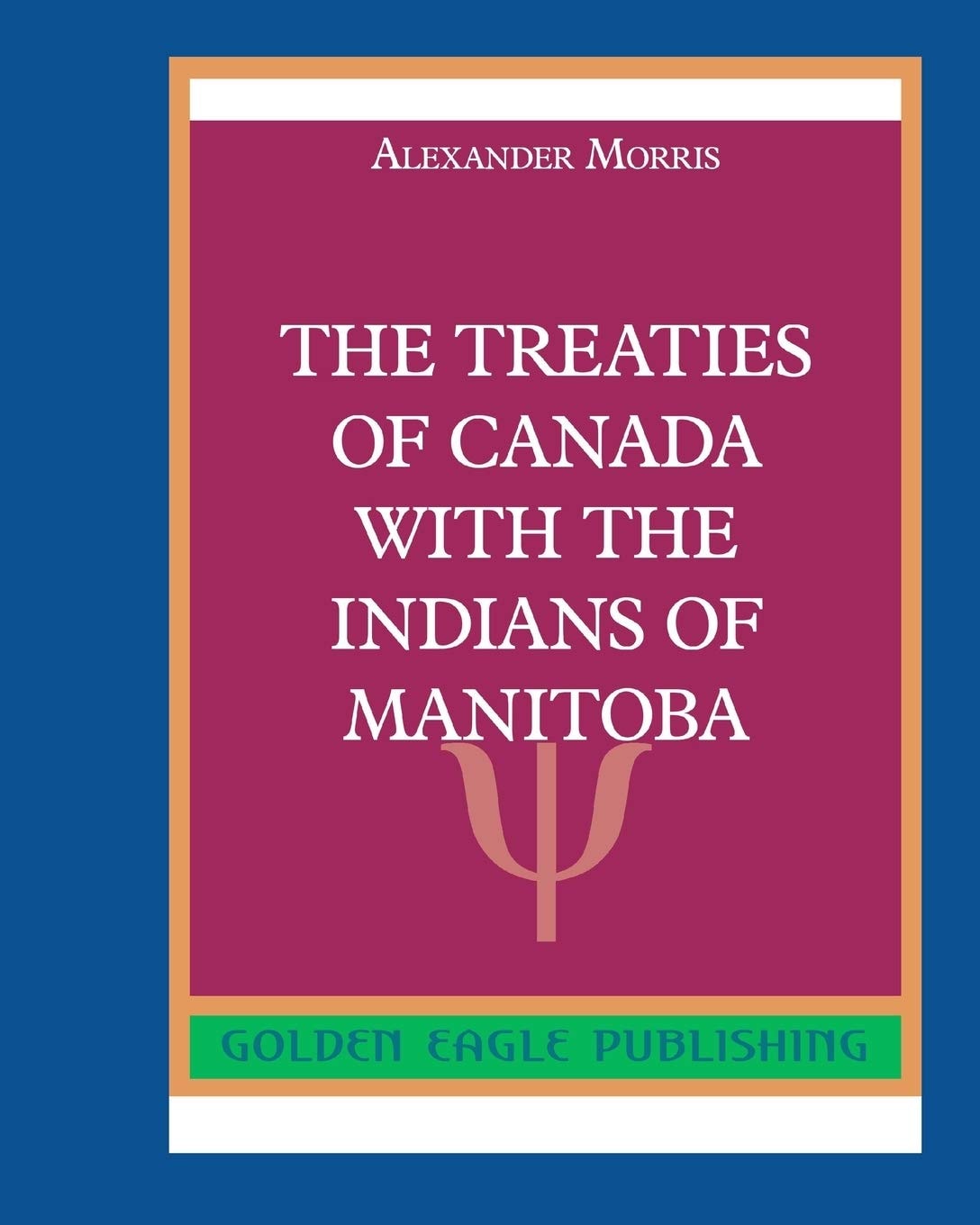 The Treaties of Canada with The Indians of Manitoba