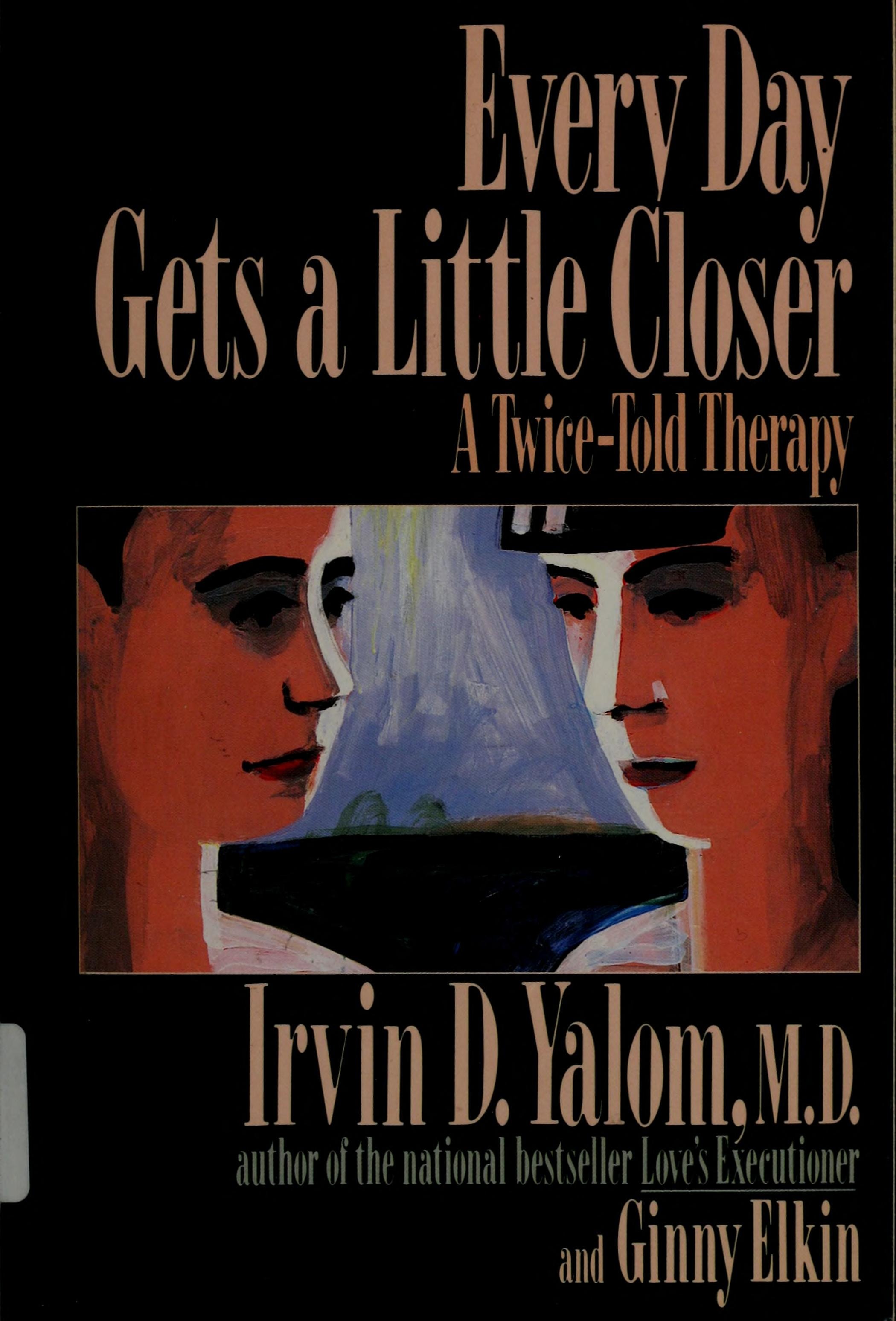 Every Day Gets a Little Closer A Twice-Told Therapy