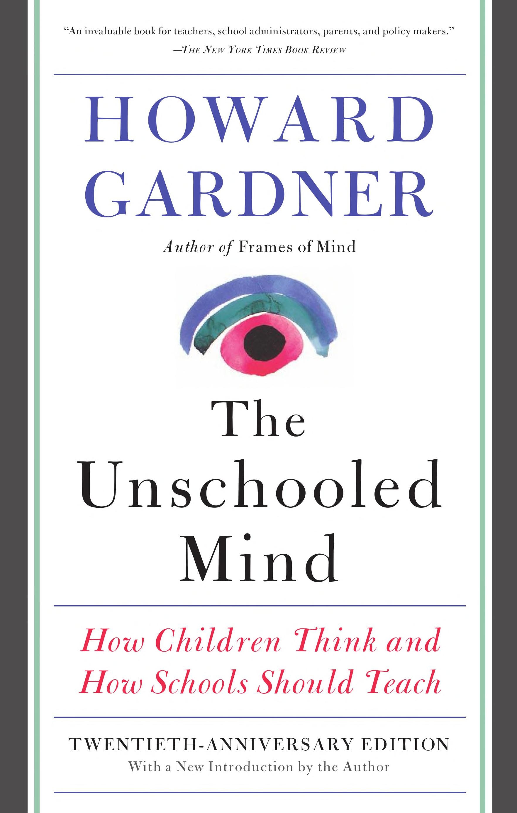 The Unschooled Mind How Children Think and how Schools Should Teach