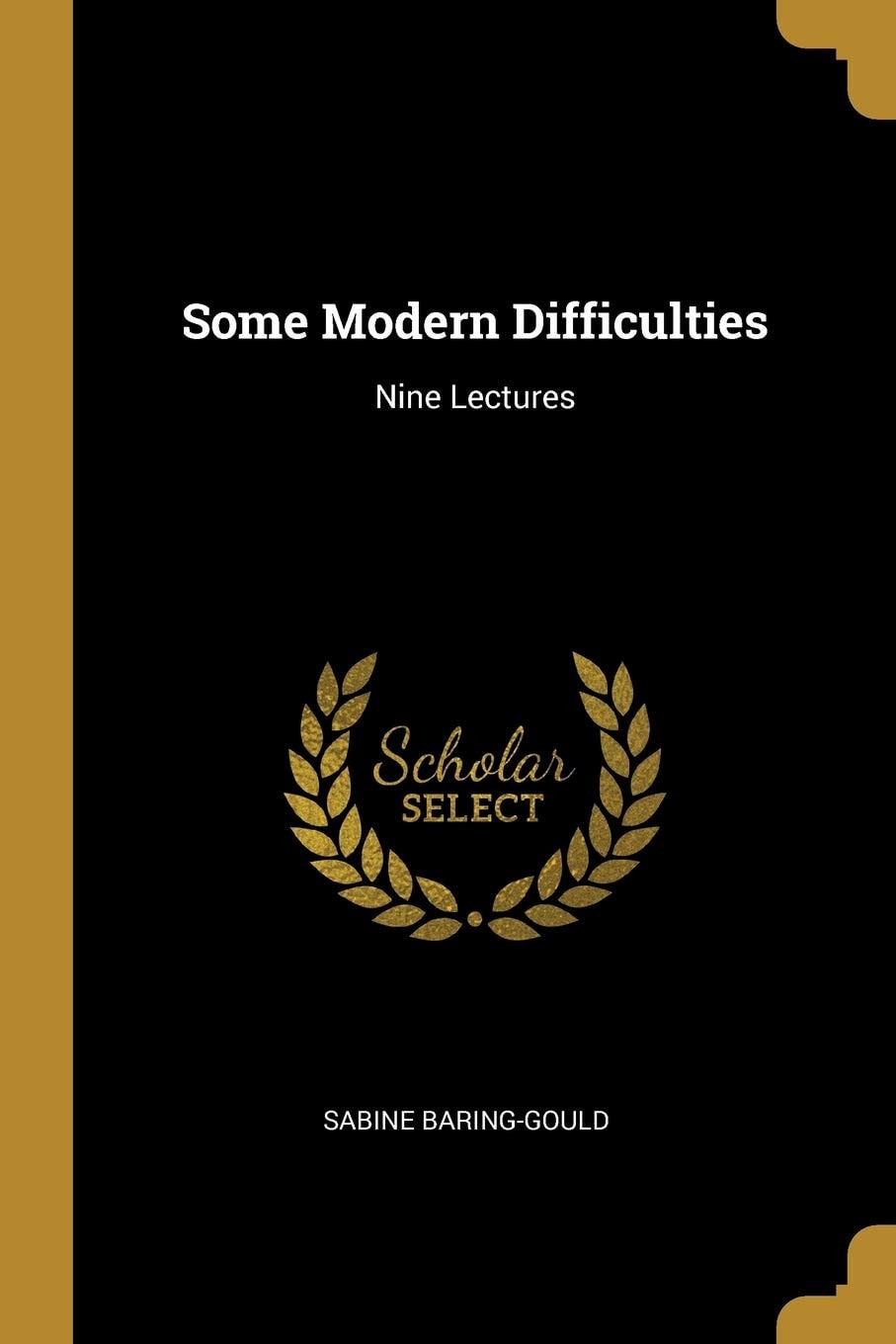 Some Modern Difficulties Nine Lectures