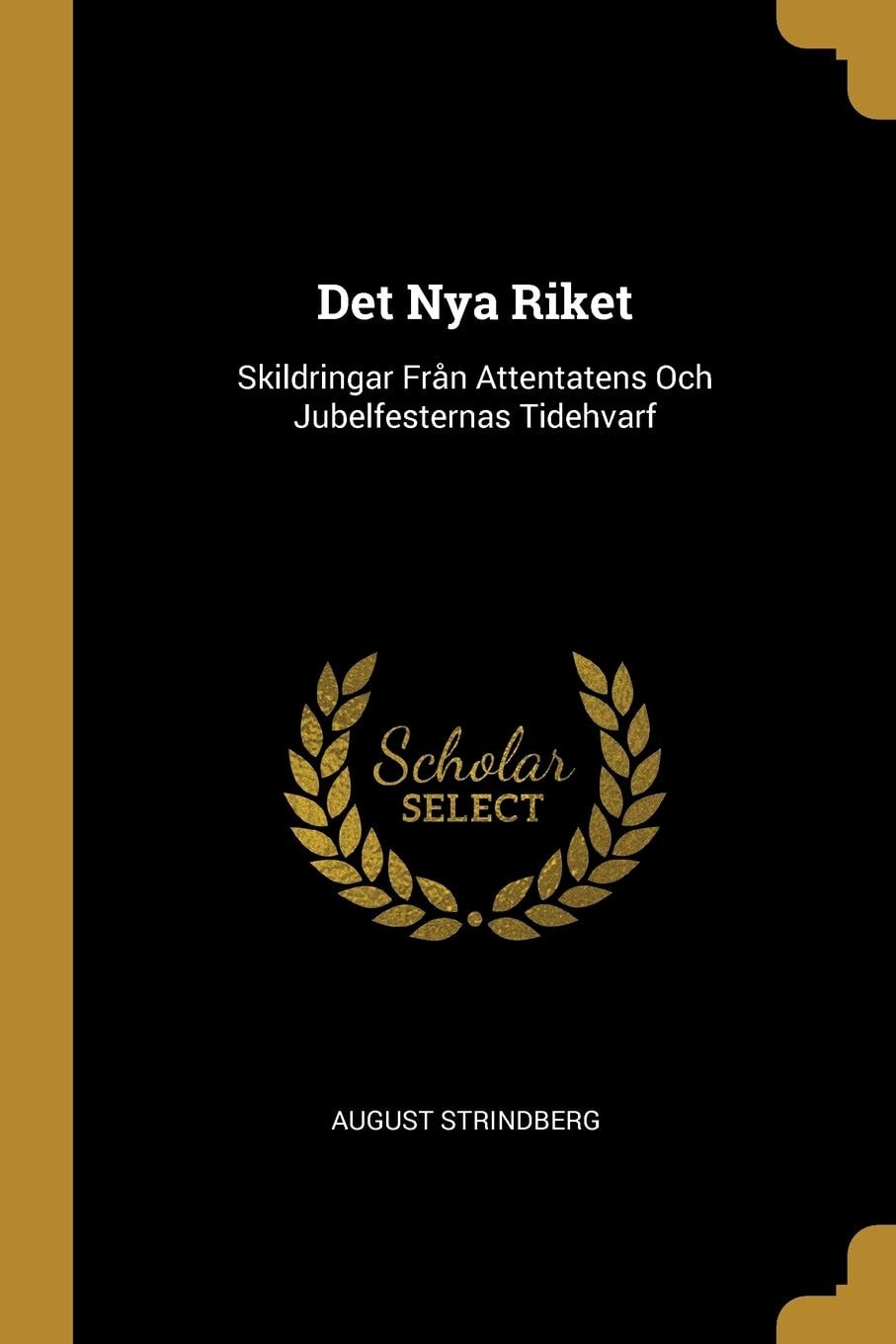 Det Nya Riket Skildringar Från Attentatens Och Jubelfesternas Tidehvarf