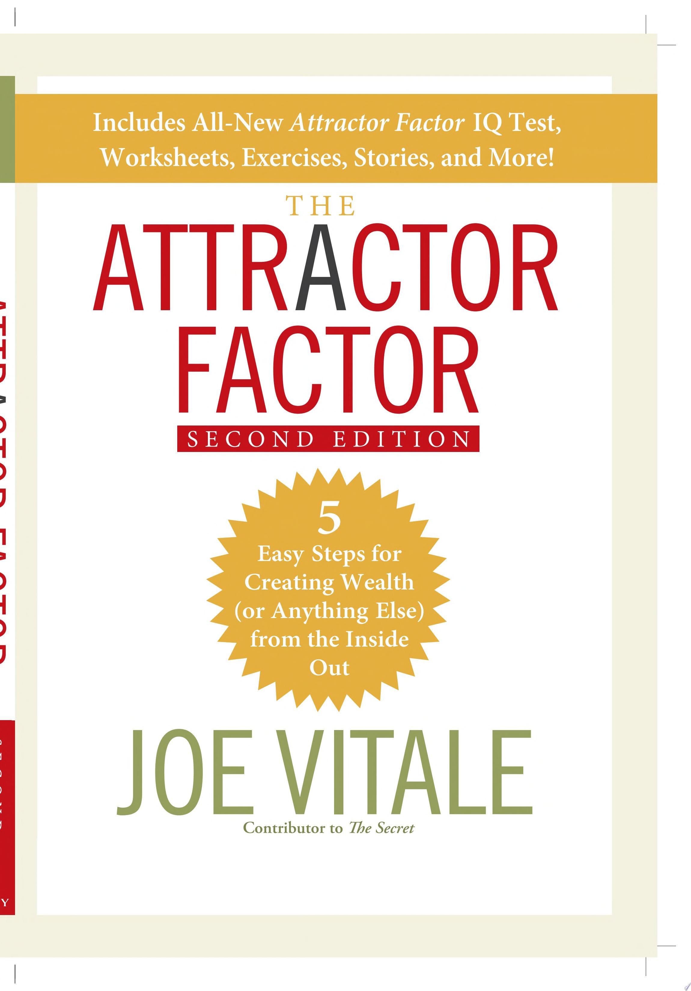 The Attractor Factor 5 Easy Steps for Creating Wealth (or Anything Else) from the Inside Out