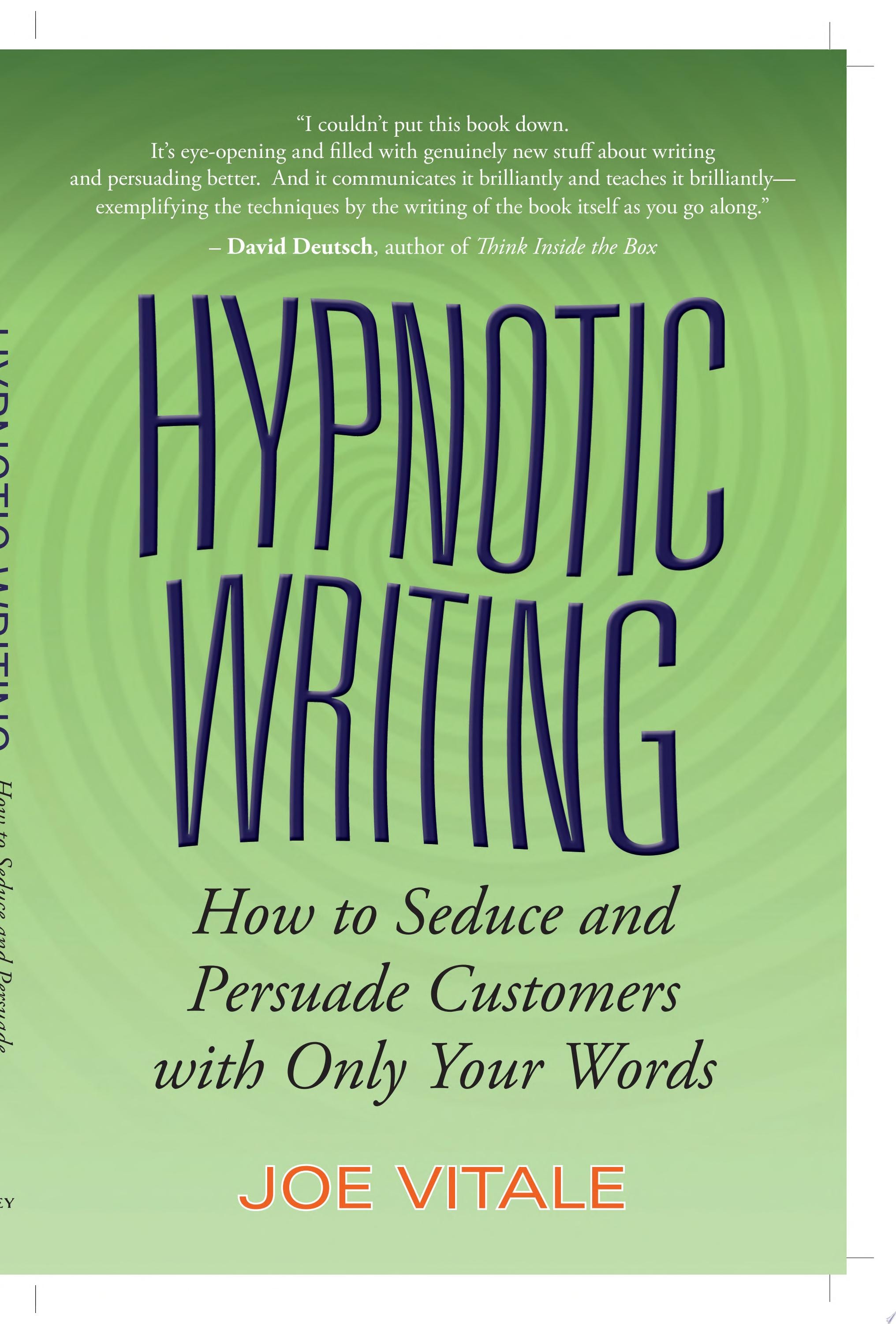 Hypnotic Writing: How to Seduce and Persuade Customers with Only Your Words
