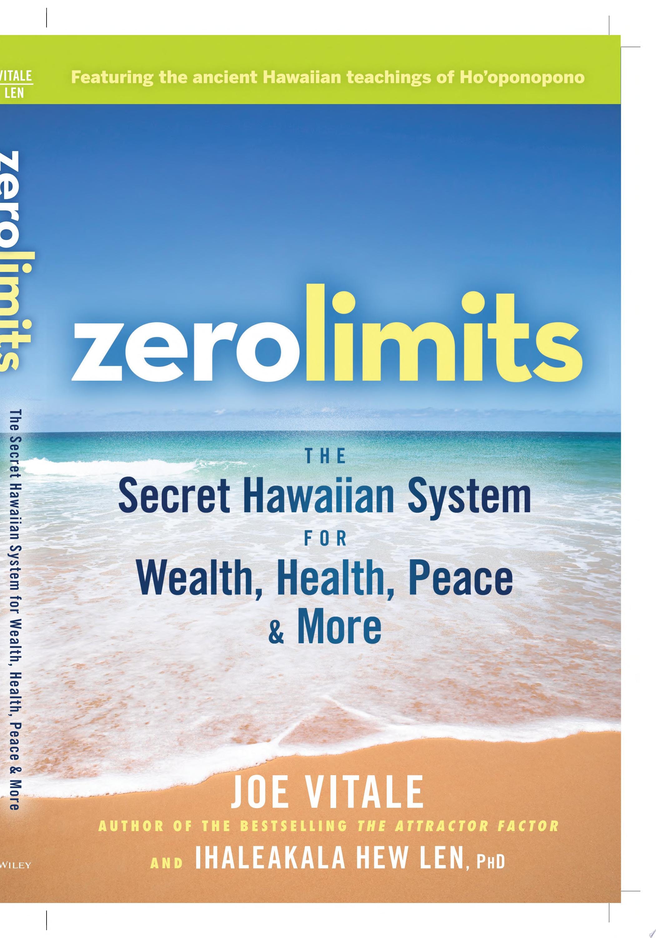 Zero Limits: The Secret Hawaiian System for Wealth, Health, Peace, and More