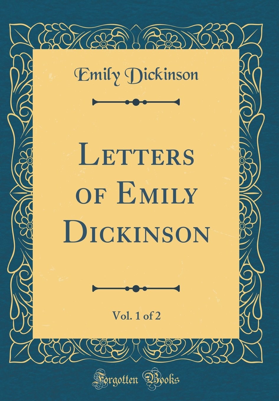 Letters of Emily Dickinson, Vol. 1 of 2 (Classic Reprint)