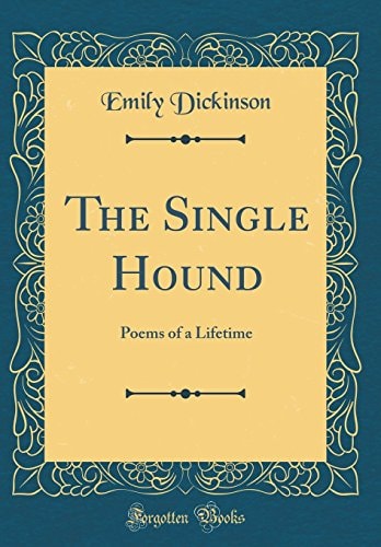 The Single Hound Poems of a Lifetime (Classic Reprint)