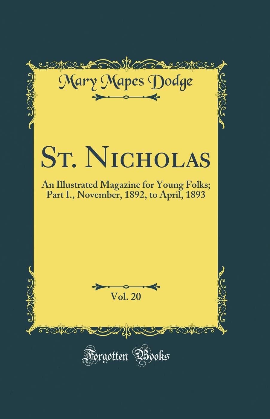 St. Nicholas, Vol. 20 An Illustrated Magazine for Young Folks; Part I. , November, 1892, to April, 1893 (Classic Reprint)