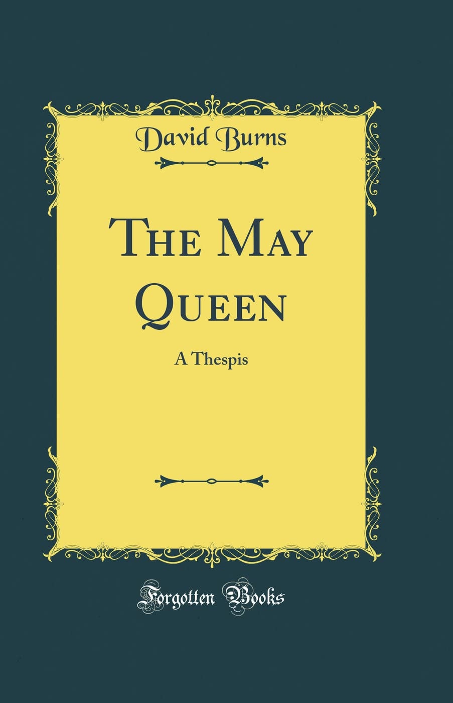 The May Queen A Thespis (Classic Reprint)