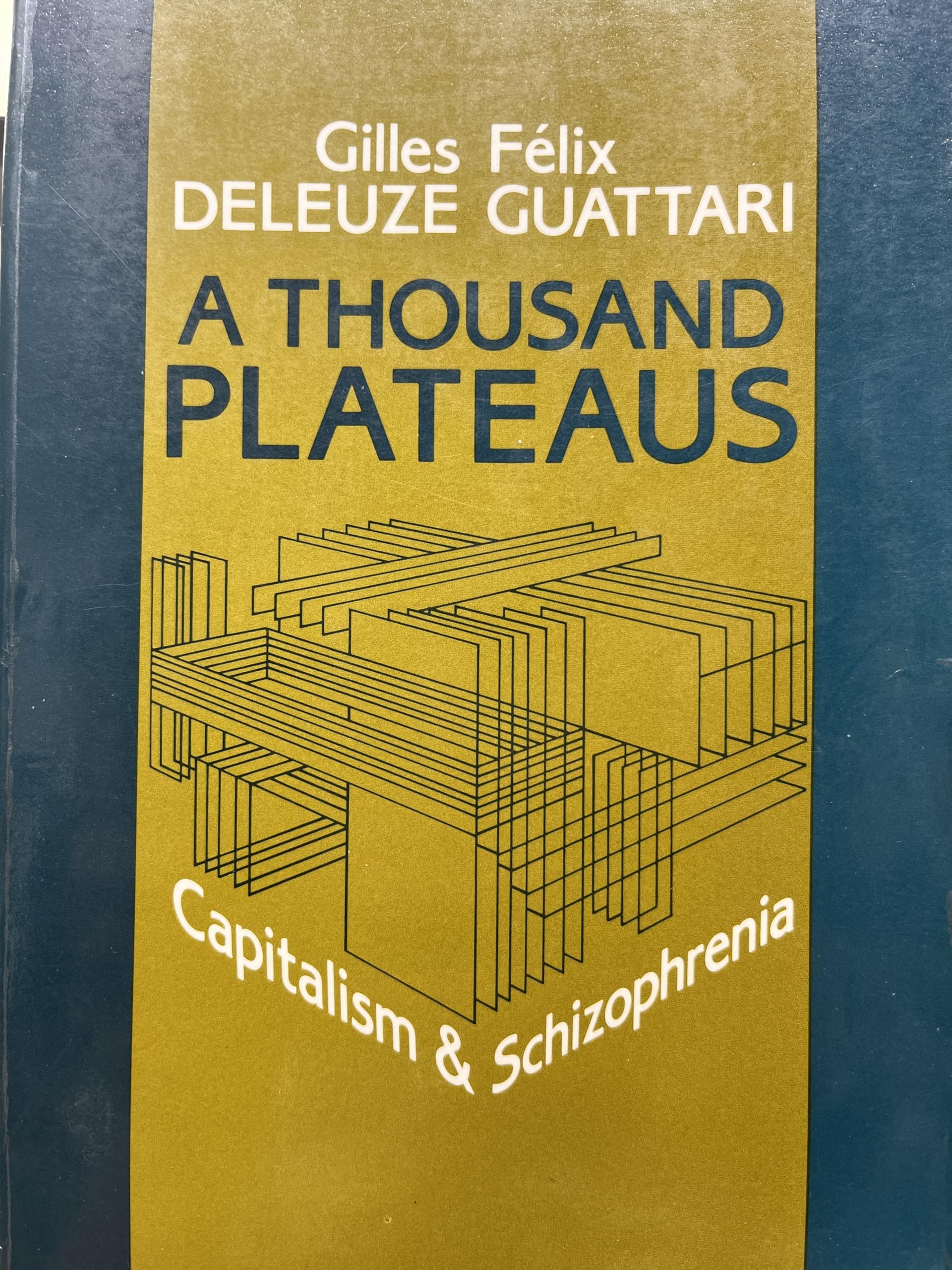 A Thousand Plateaus: Capitalism and Schizophrenia