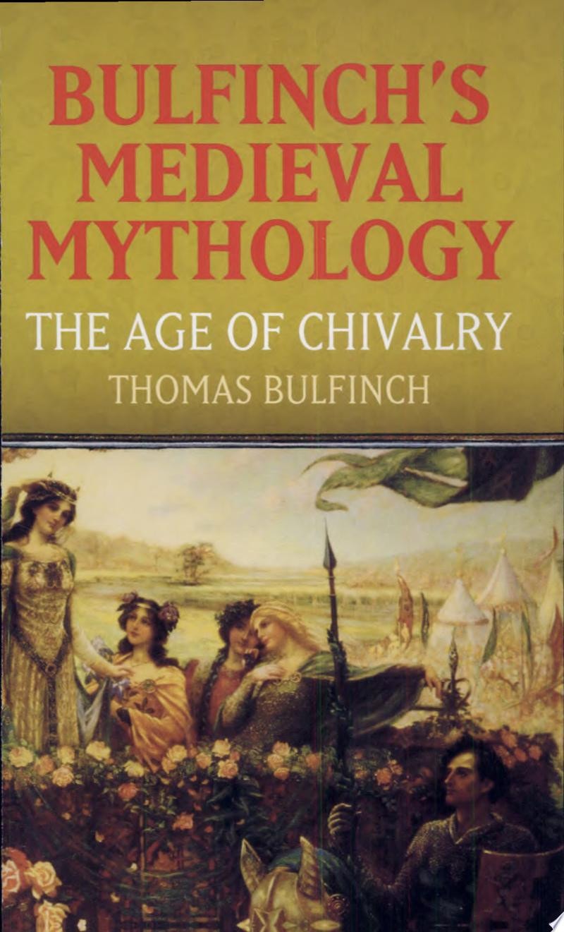 Bulfinch's Medieval Mythology: the Age of Chivalry