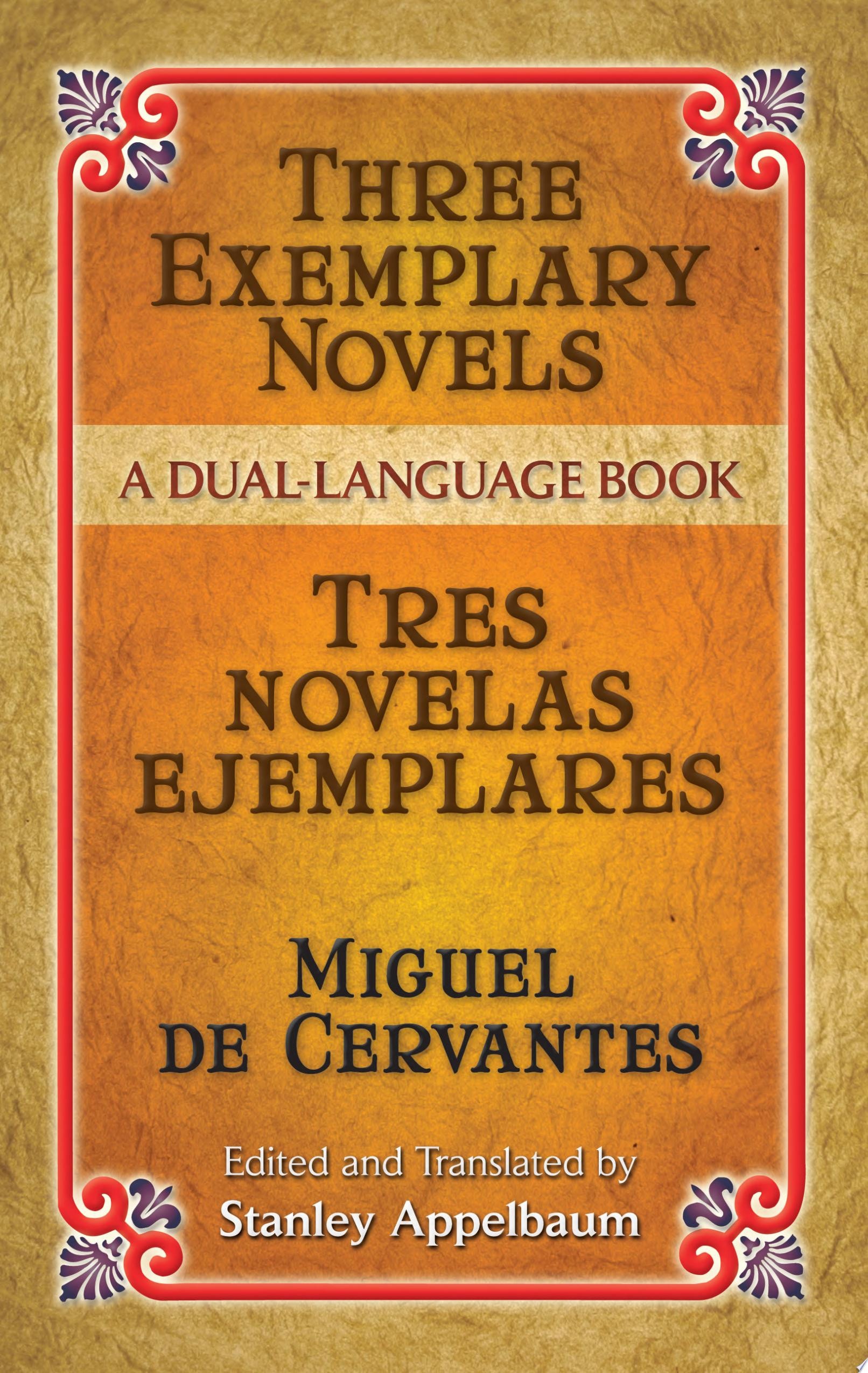 Three Exemplary Novels/Tres Novelas Ejemplares A Dual-Language Book