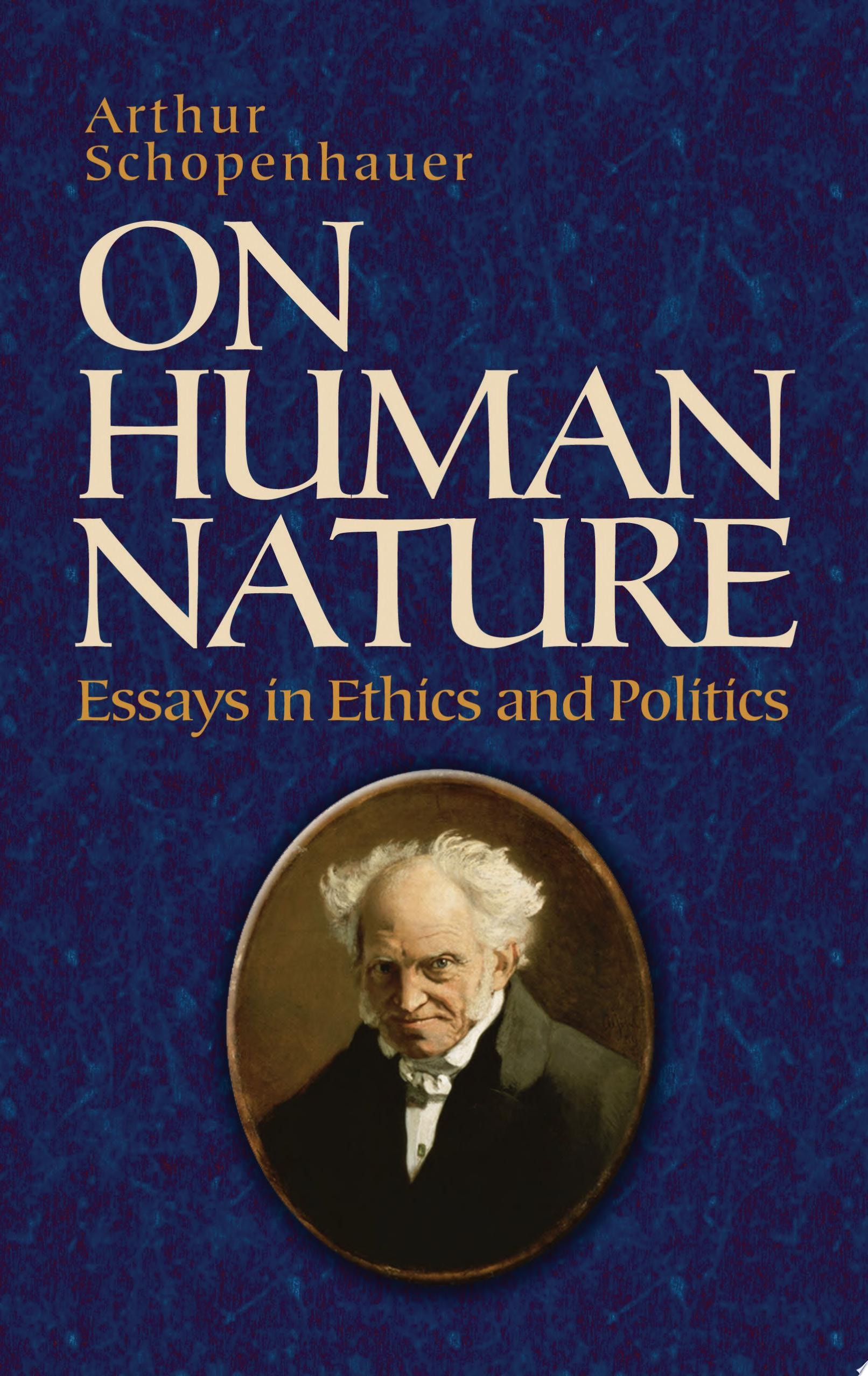 On Human Nature Essays in Ethics and Politics