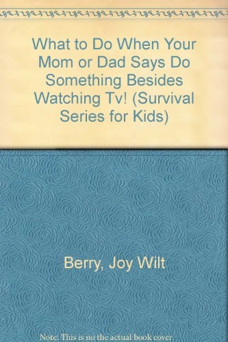 What to Do when Your Mom Or Dad Says-- "Do Something Besides Watching TV!"