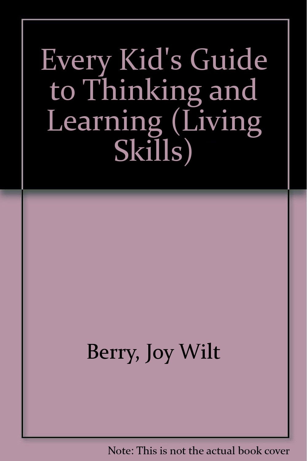 Every Kid's Guide to Thinking and Learning