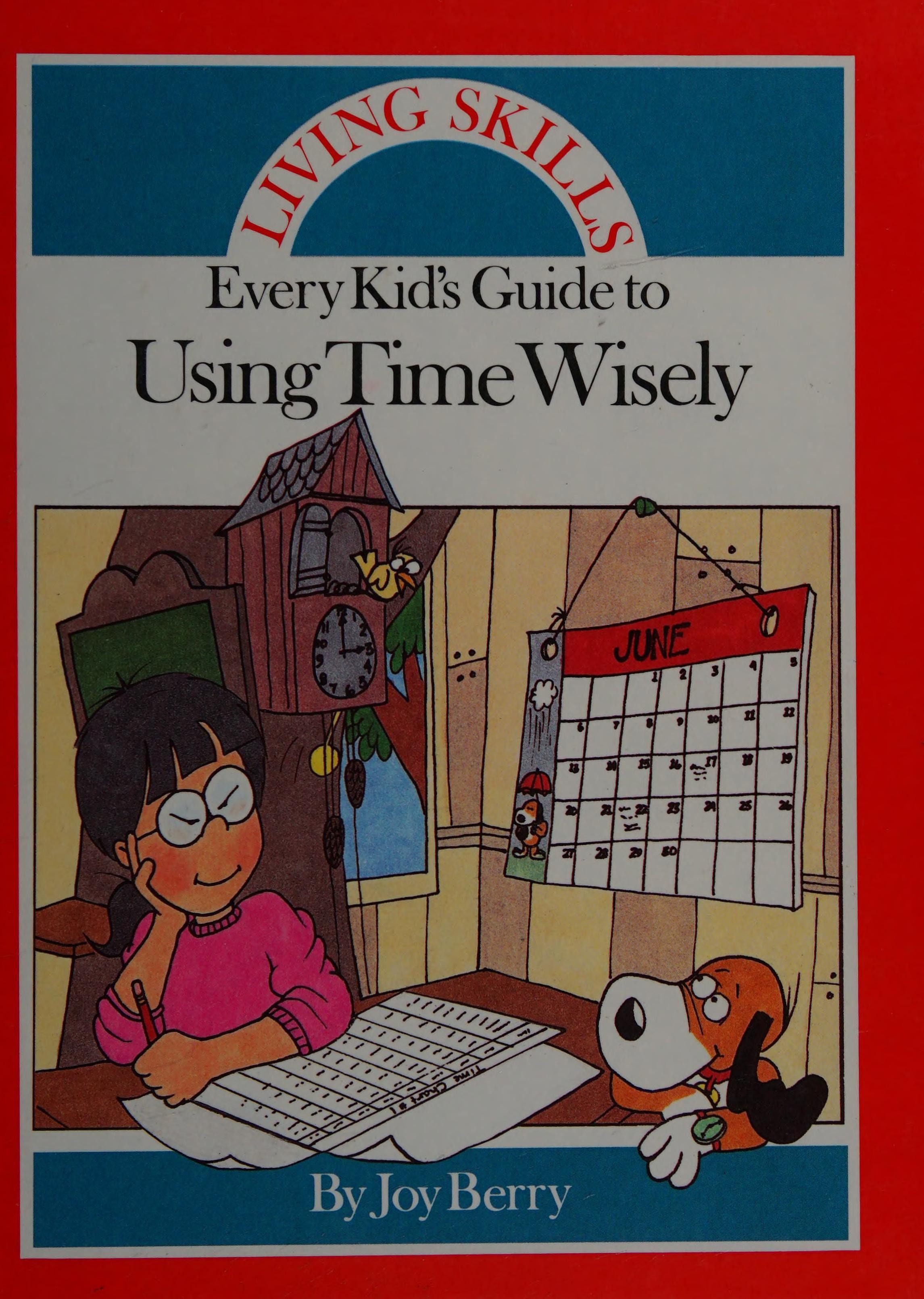 Every Kid's Guide to Using Time Wisely