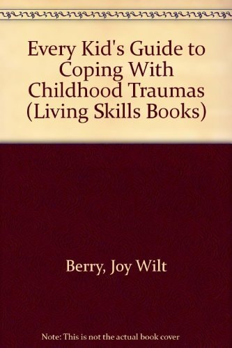 Every Kid's Guide to Coping with Childhood Traumas
