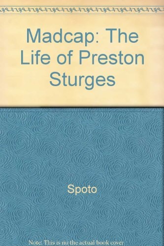 Madcap The Life of Preston Sturges