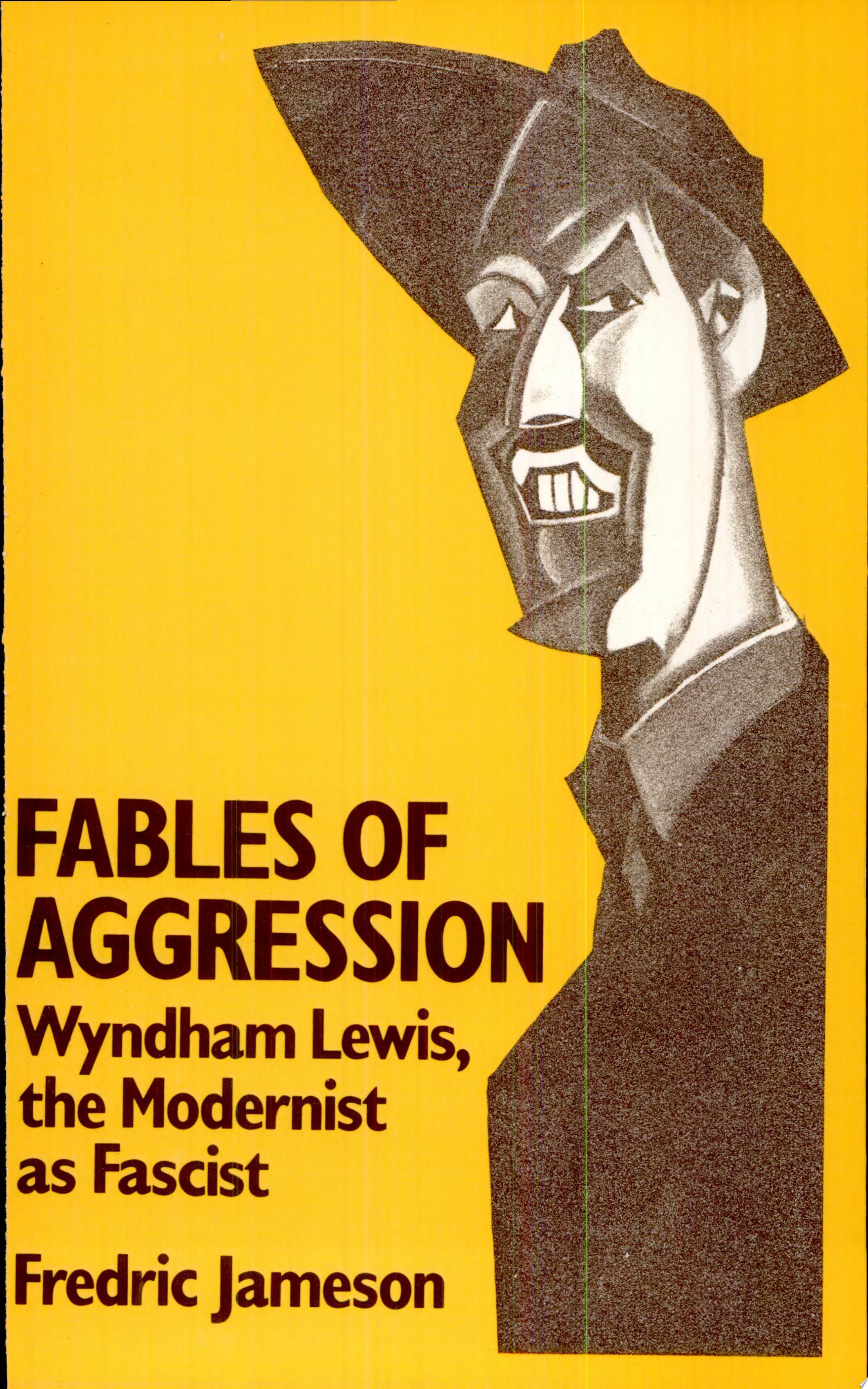 Fables of Aggression Wyndham Lewis, the Modernist as Fascist