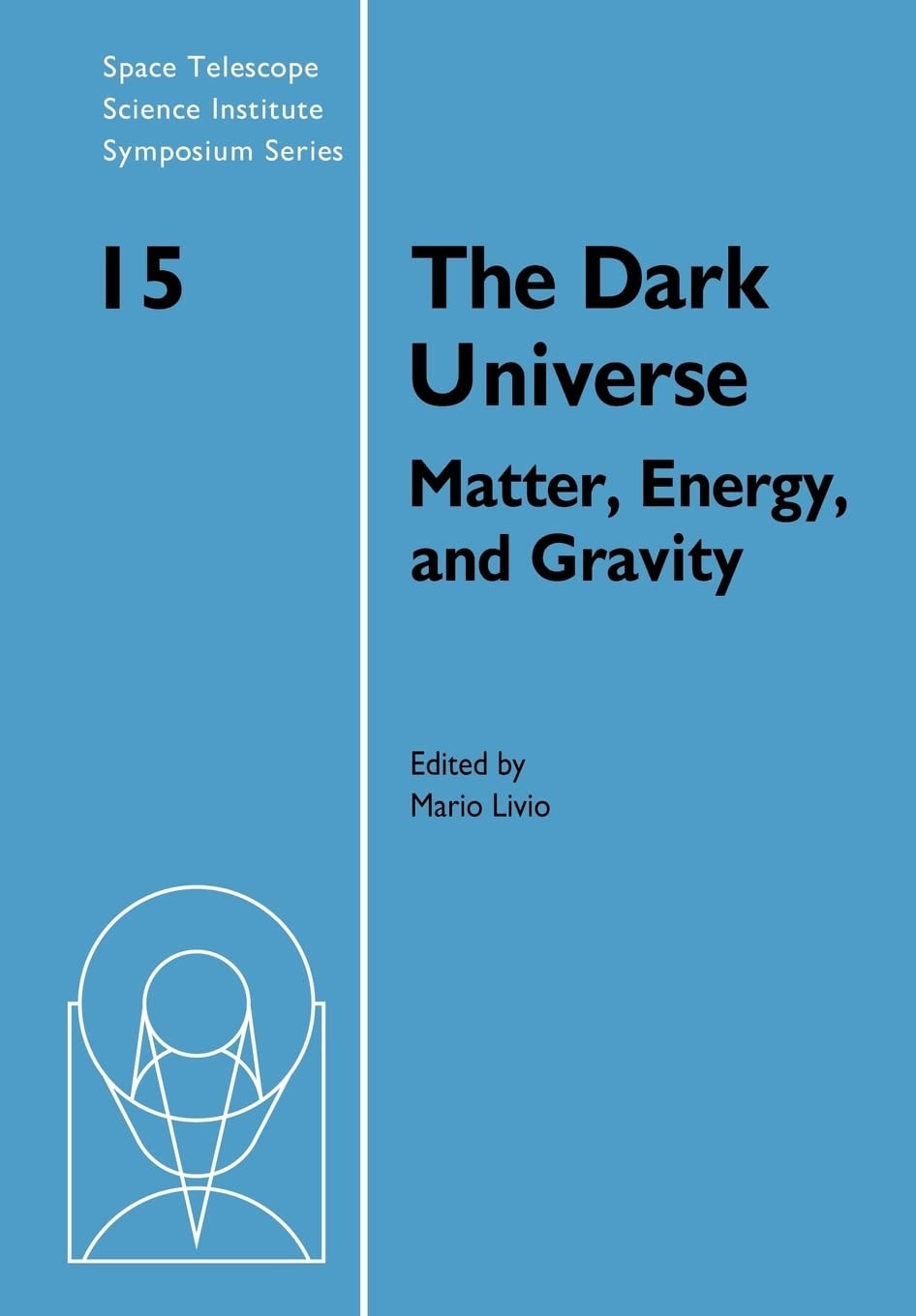 The Dark Universe Matter, Energy and Gravity