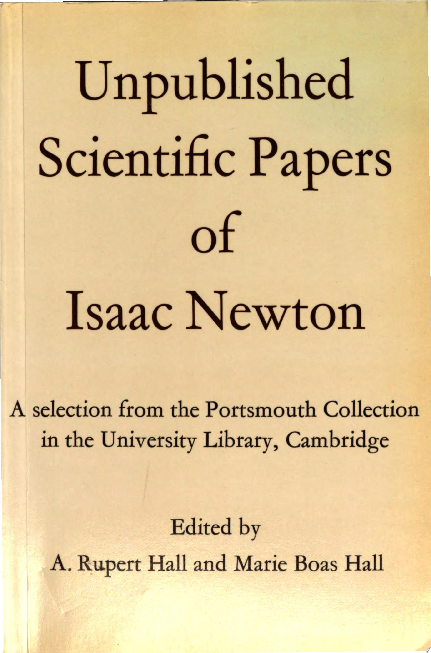 Unpublished Scientific Papers of Isaac Newton A Selection from the Portsmouth Collection in the University Library, Cambridge