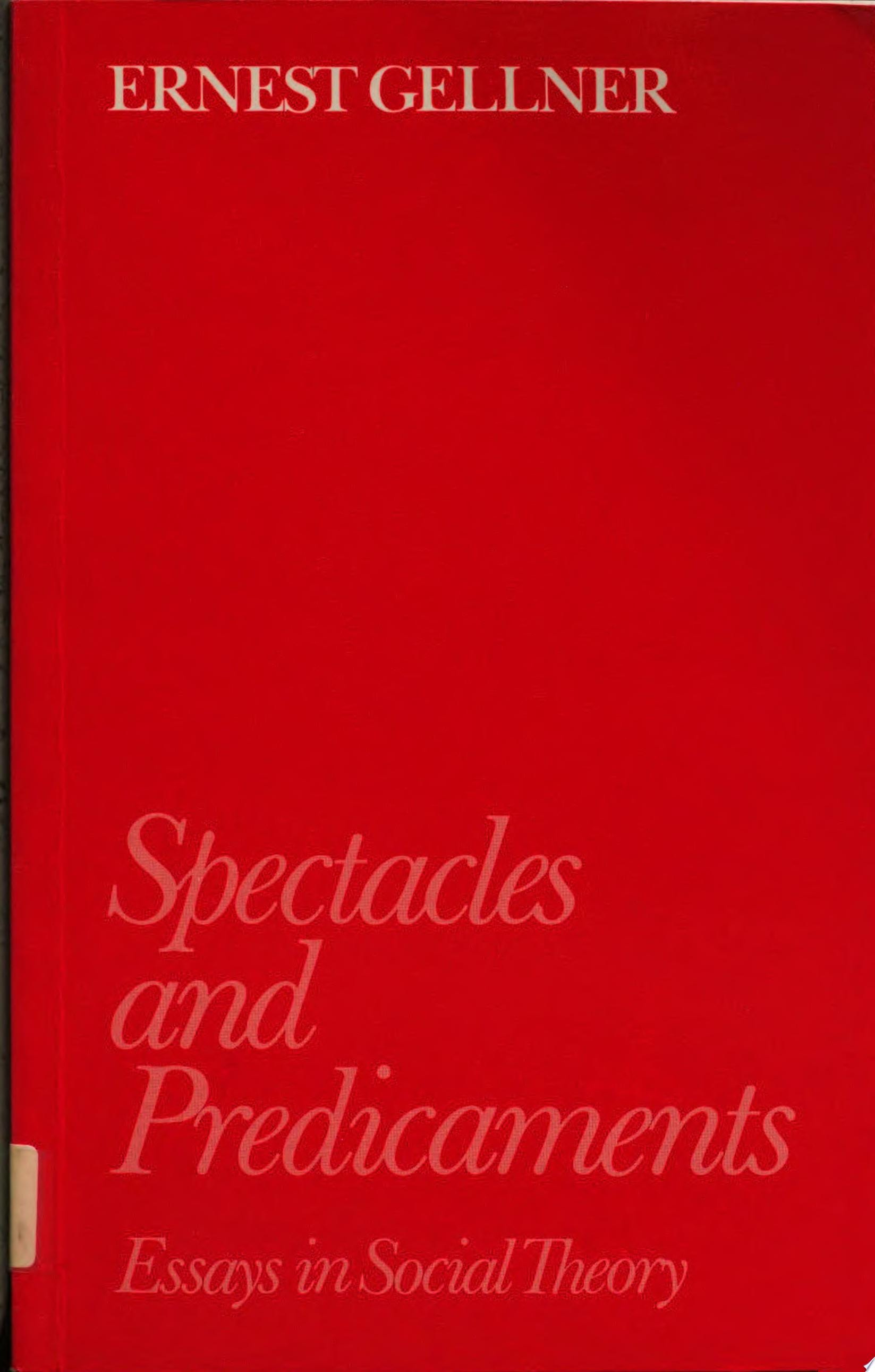 Spectacles and Predicaments Essays in Social Theory