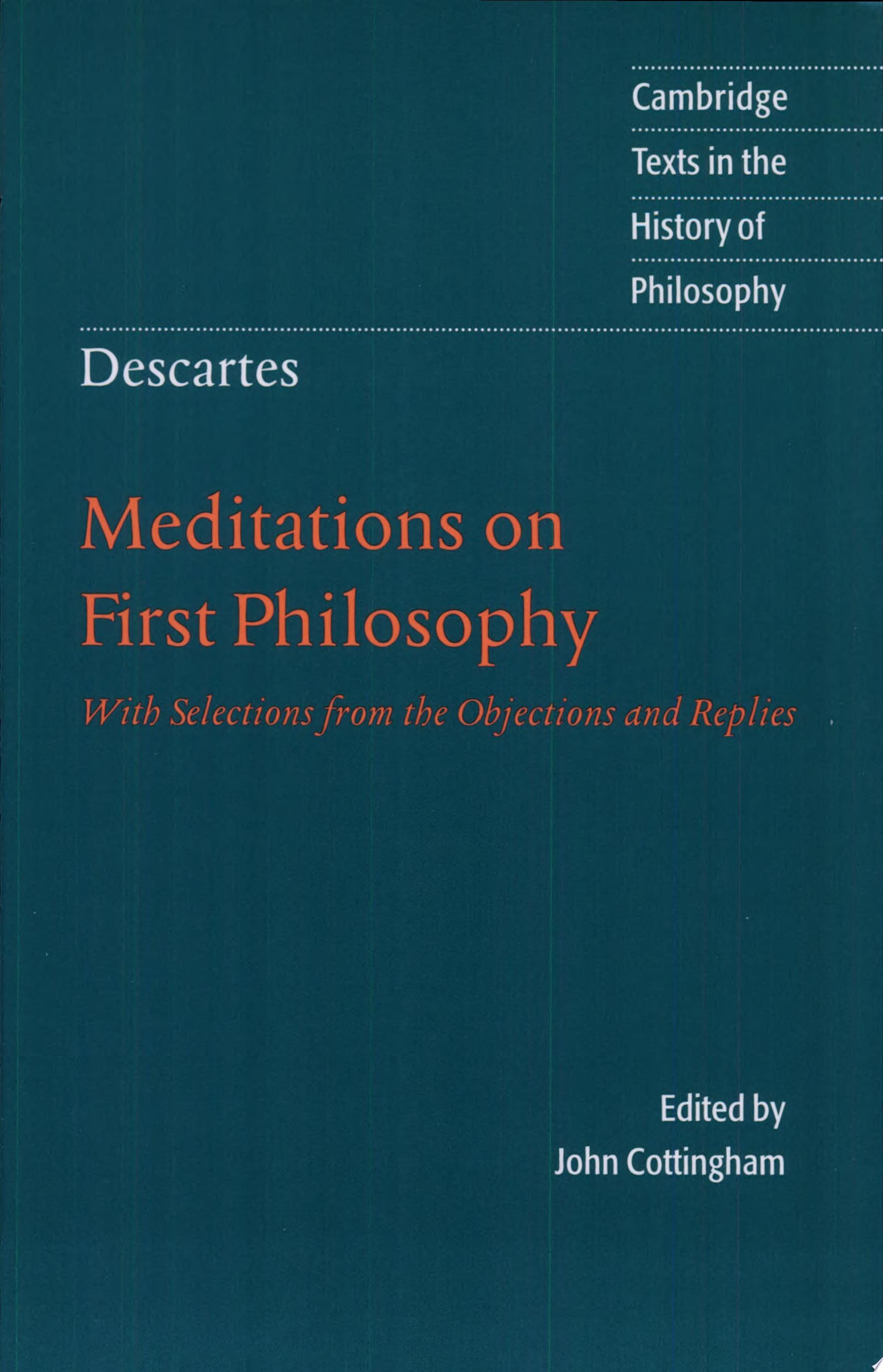 Descartes: Meditations on First Philosophy With Selections from the Objections and Replies