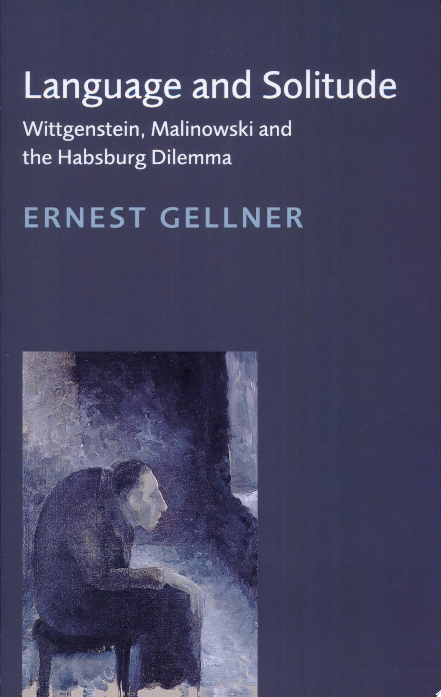 Language and Solitude Wittgenstein, Malinowski and the Habsburg Dilemma
