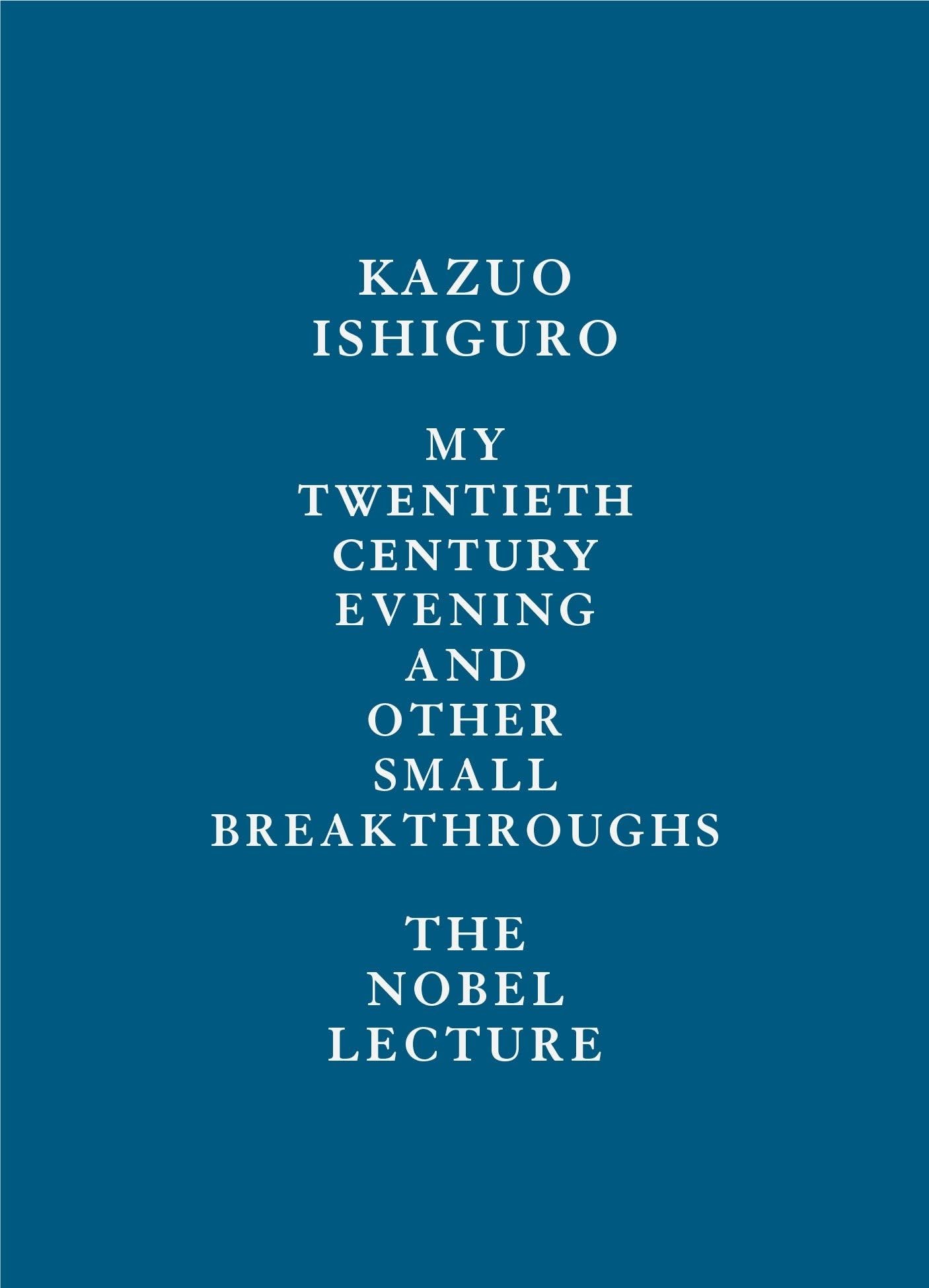 My Twentieth Century Evening and Other Small Breakthroughs The Nobel Lecture