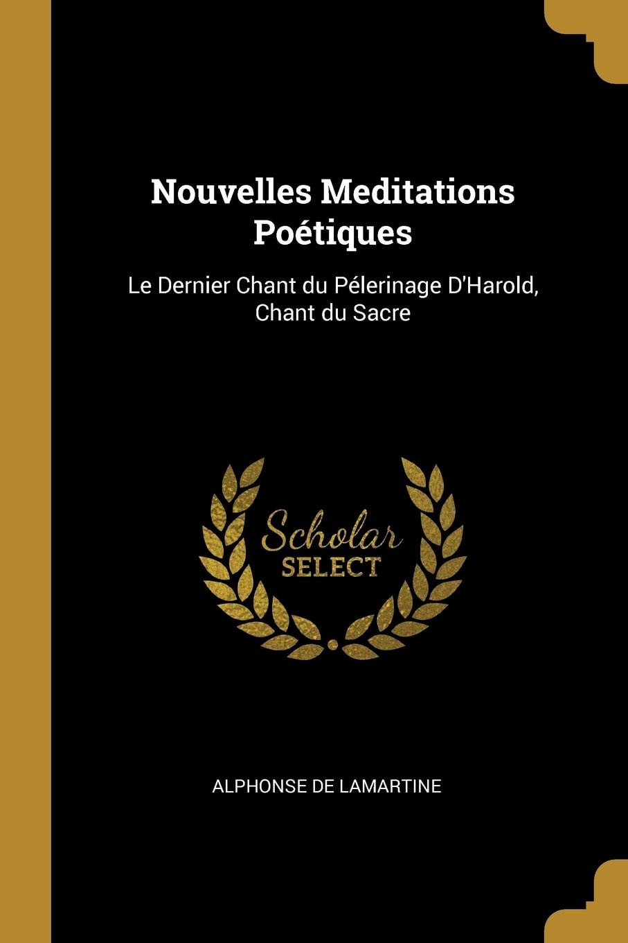 Nouvelles Meditations Poétiques Le Dernier Chant Du Pélerinage D'Harold, Chant Du Sacre