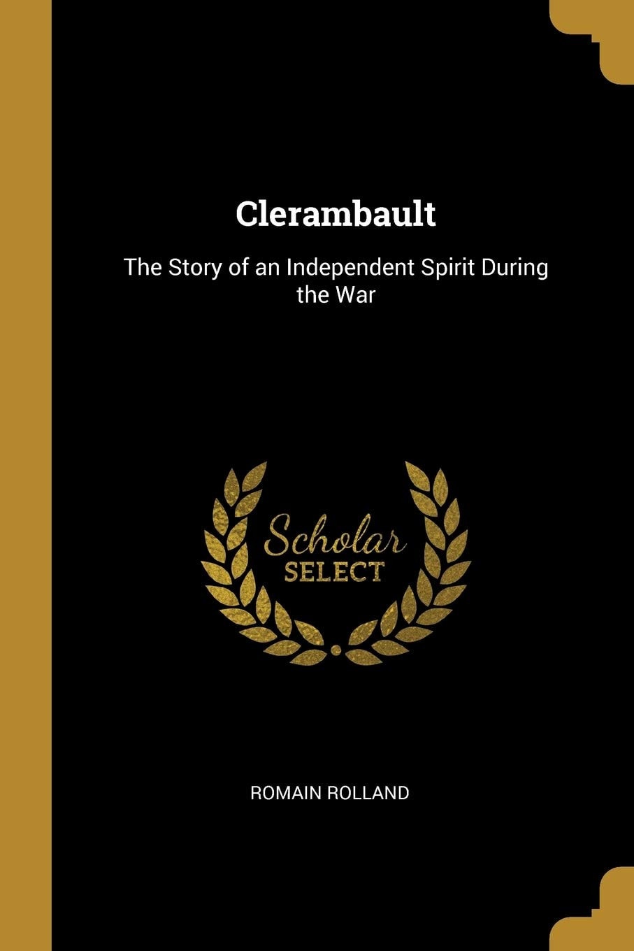 Clérambault The Story of an Independent Spirit During the War