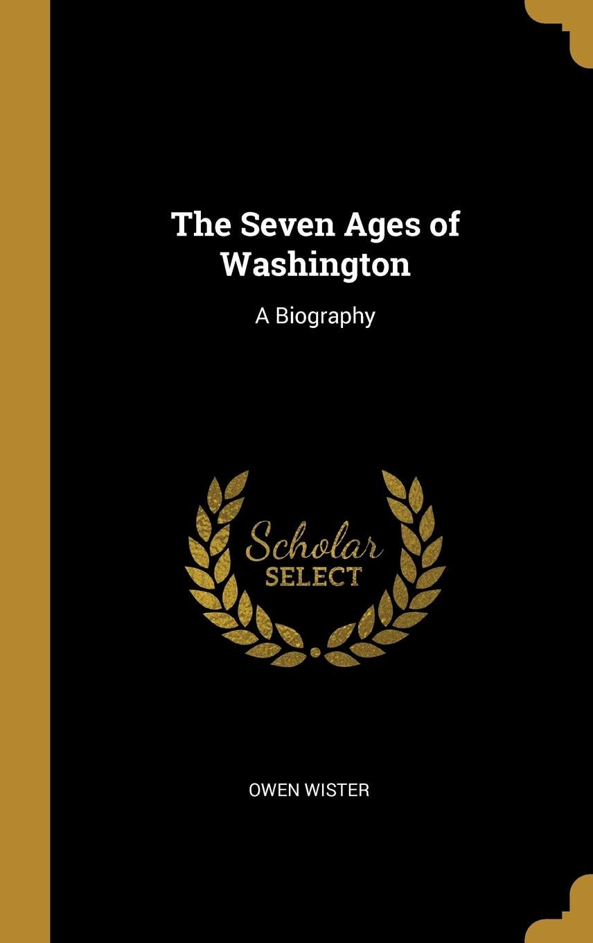 The Seven Ages of Washington; a Biography